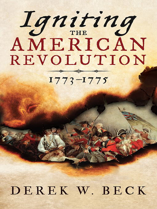 Title details for Igniting the American Revolution by Derek W. Beck - Available